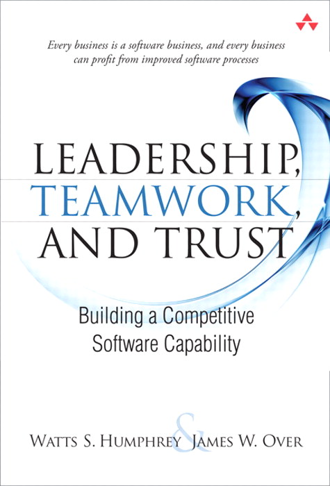 Leadership, Teamwork, and Trust: Building a Competitive Software Capability