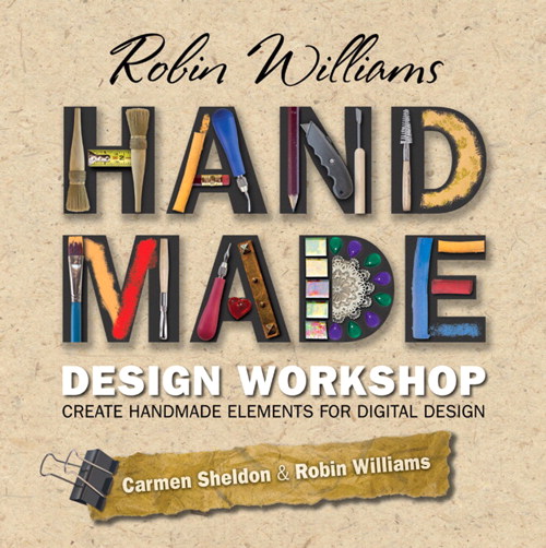 Robin Williams Handmade Design Workshop: Create Handmade Elements for Digital Design