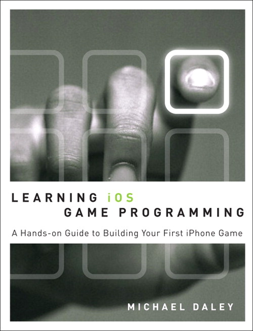 Learning iOS Game Programming: A Hands-On Guide to Building Your First iPhone Game