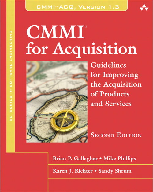 CMMI for Acquisition: Guidelines for Improving the Acquisition of Products and Services, 2nd Edition