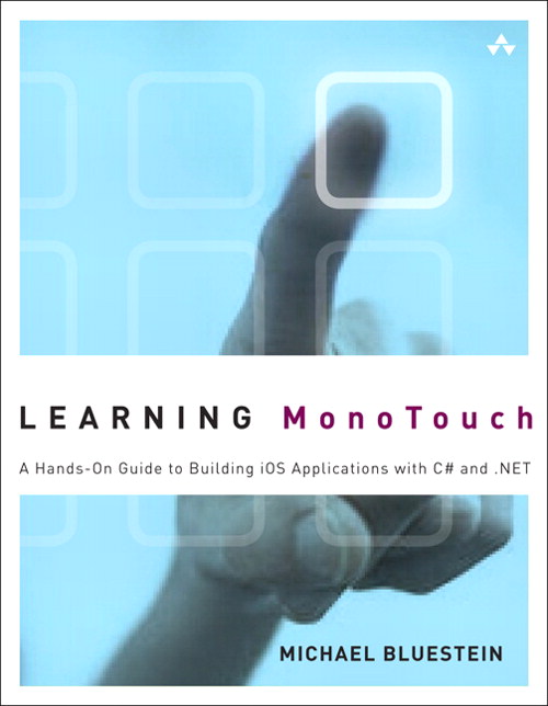 Learning MonoTouch: A Hands-On Guide to Building iOS Applications with C# and .NET