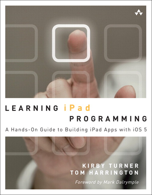 Learning iPad Programming: A Hands-on Guide to Building iPad Apps with iOS 5