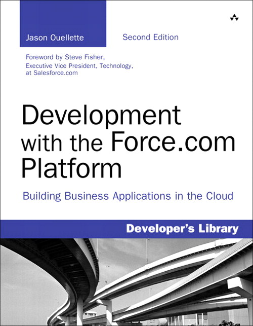 Development with the Force.com Platform: Building Business Applications in the Cloud, 2nd Edition