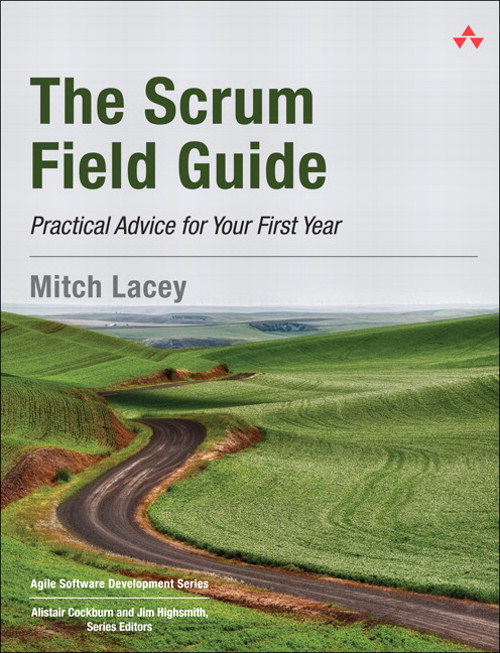 Scrum Field Guide, The: Practical Advice for Your First Year