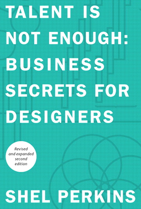 Talent Is Not Enough: Business Secrets For Designers,, 2nd Edition
