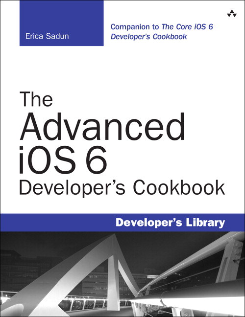 Advanced iOS 6 Developer's Cookbook, The, 4th Edition