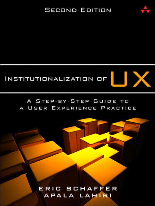 Institutionalization of UX: A Step-by-Step Guide to a User Experience Practice, 2nd Edition