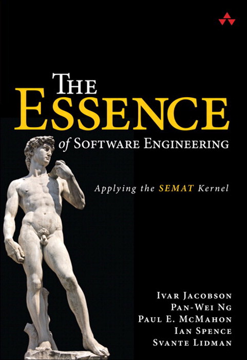 Essence of Software Engineering, The: Applying the SEMAT Kernel