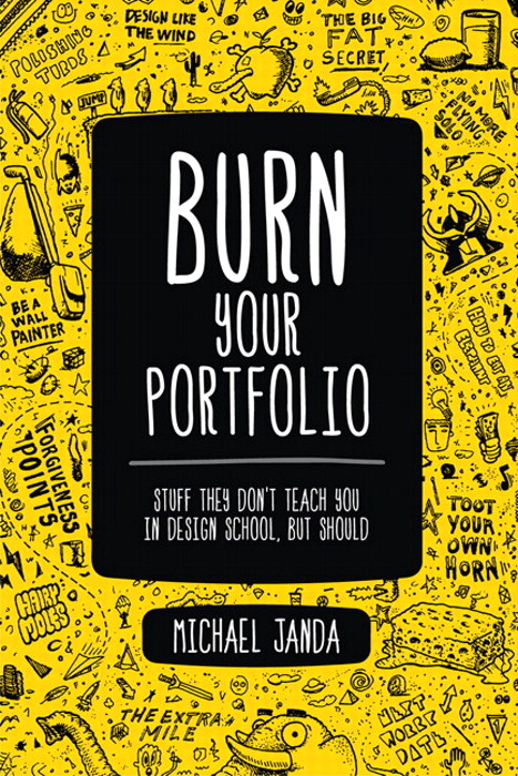 Burn Your Portfolio: Stuff they don't teach you in design school, but should