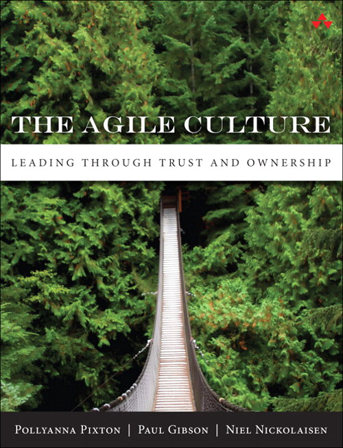Agile Culture, The: Leading through Trust and Ownership