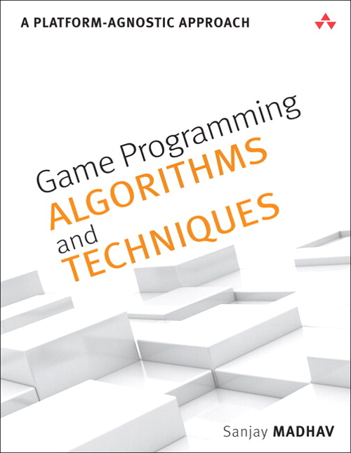 Game Programming Algorithms and Techniques: A Platform-Agnostic Approach