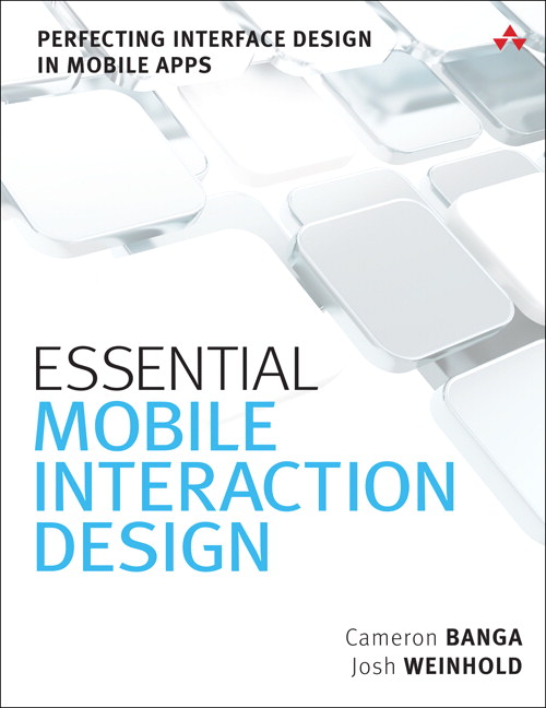 Essential Mobile Interaction Design: Perfecting Interface Design in Mobile Apps