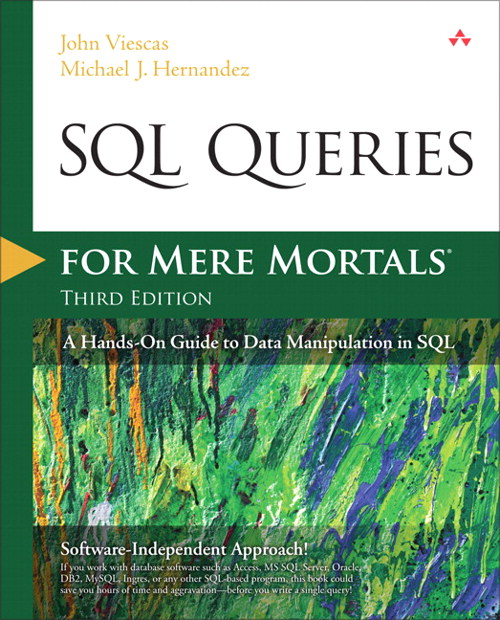 SQL Queries for Mere Mortals: A Hands-On Guide to Data Manipulation in SQL, 3rd Edition