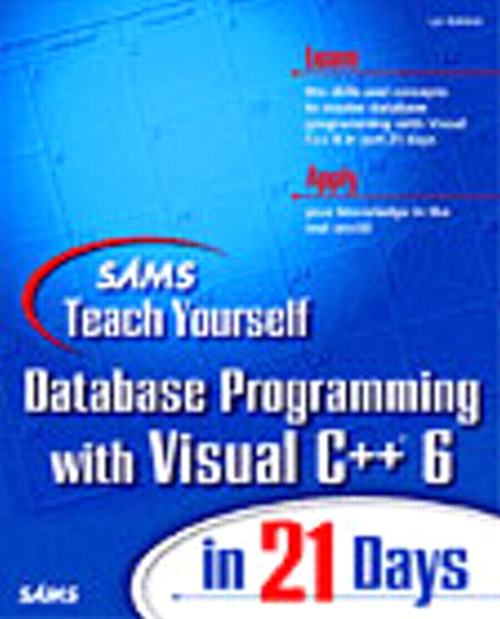 Sams Teach Yourself Database Programming with Visual C++ 6 in 21 Days