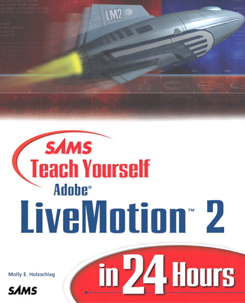 Sams Teach Yourself Adobe LiveMotion 2 in 24 Hours