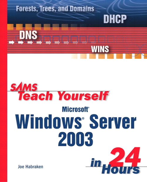 Sams Teach Yourself Microsoft Windows Server 2003 in 24 Hours