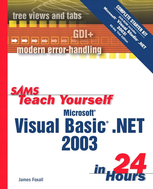 Sams Teach Yourself Microsoft Visual Basic .NET 2003 in 24 Hours Complete Starter Kit