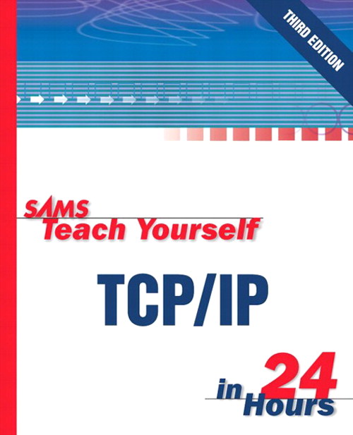 Sams Teach Yourself TCP/IP in 24 Hours, 3rd Edition