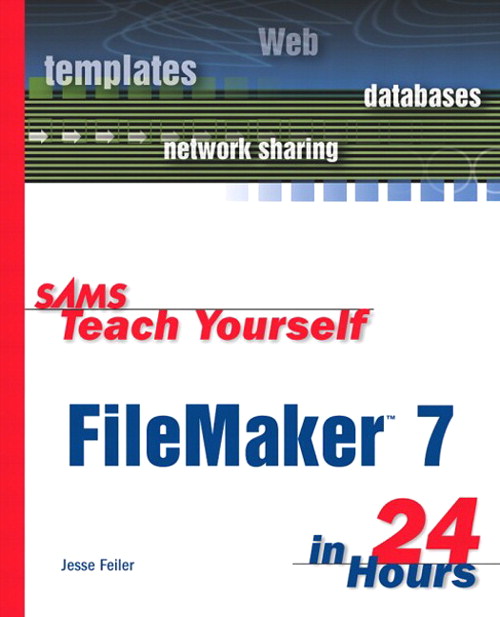 Sams Teach Yourself FileMaker 7 in 24 Hours