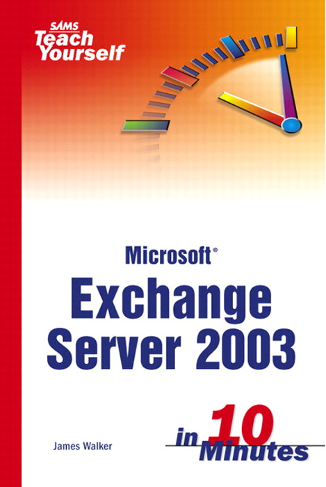 Sams Teach Yourself Exchange Server 2003 in 10 Minutes