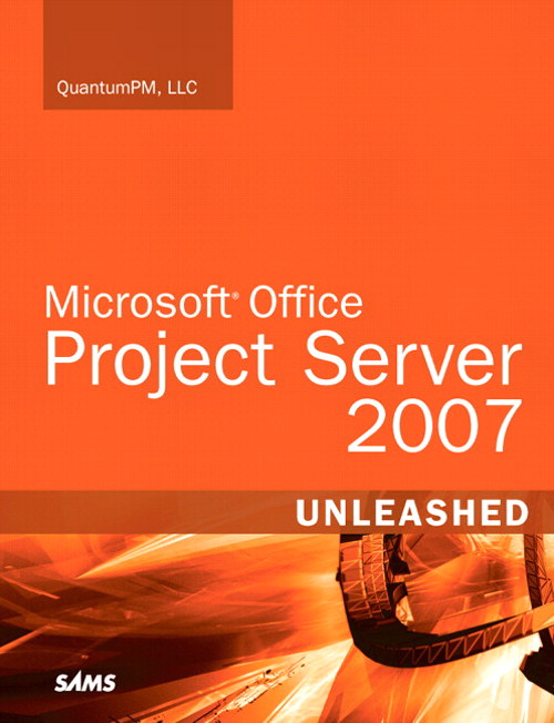 Microsoft Office Project Server 2007 Unleashed