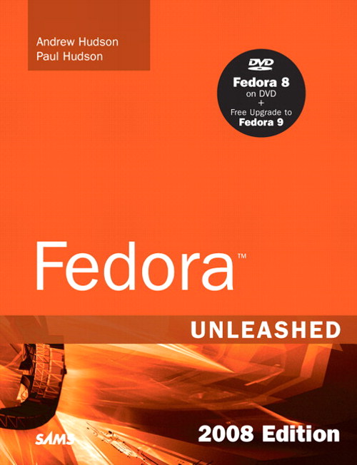 Fedora Unleashed, 2008 Edition: Covering Fedora 7 and Fedora 8, 8th Edition
