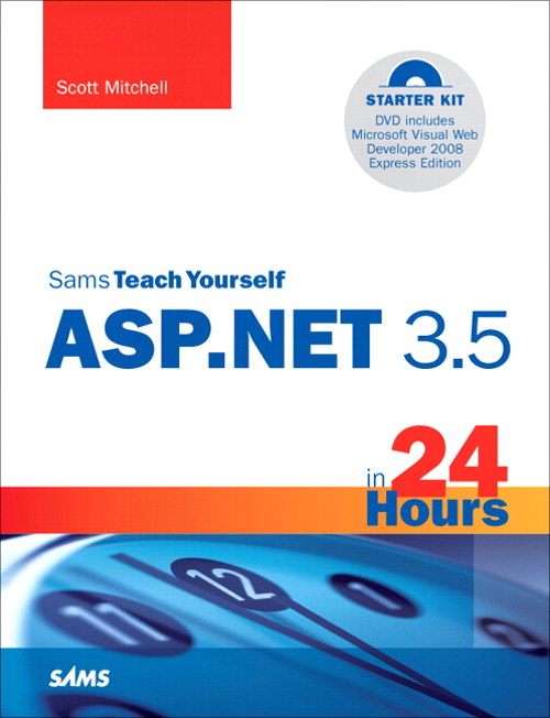 Sams Teach Yourself ASP.NET 3.5 in 24 Hours, Complete Starter Kit