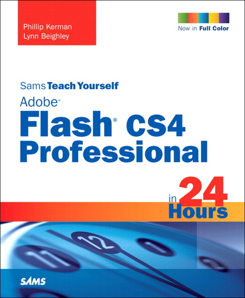 Sams Teach Yourself Adobe Flash CS4 Professional in 24 Hours, 4th Edition