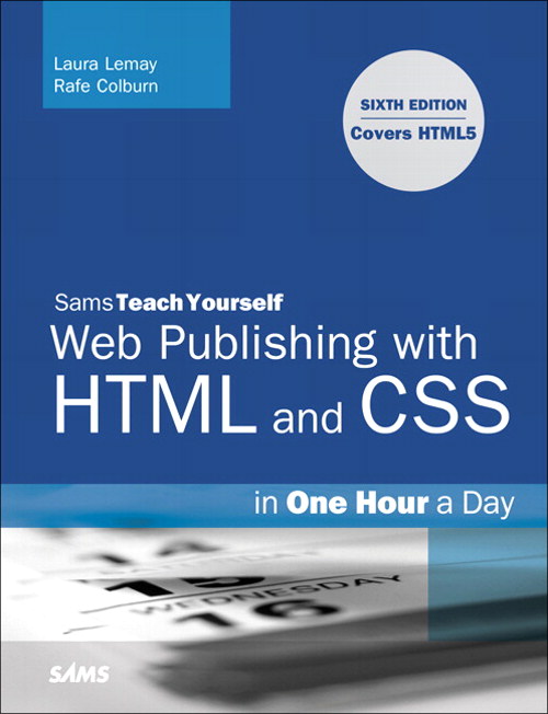 Sams Teach Yourself Web Publishing with HTML and CSS in One Hour a Day: Includes New HTML5 Coverage, 6th Edition