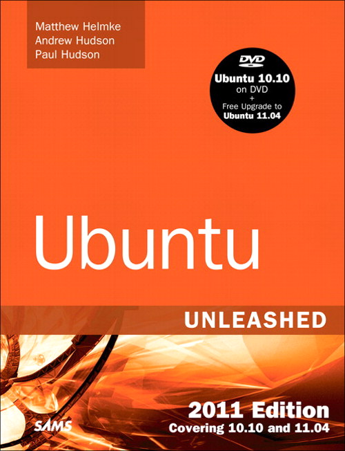 Ubuntu Unleashed 2011 Edition: Covering 10.10 and 11.04, 6th Edition