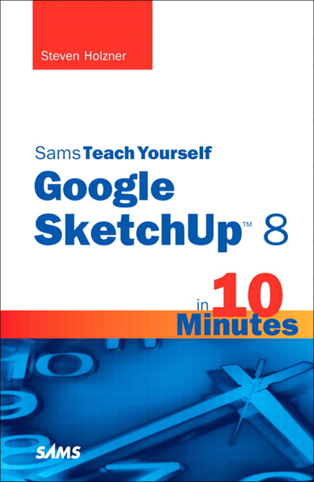 Sams Teach Yourself Google SketchUp 8 in 10 Minutes