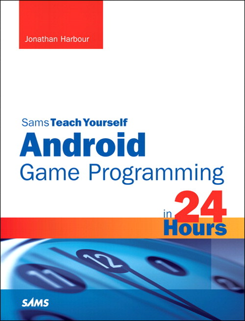 Sams Teach Yourself Android Game Programming in 24 Hours