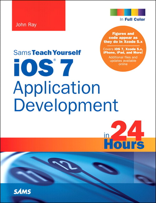 iOS 7 Application Development in 24 Hours, Sams Teach Yourself, 5th Edition