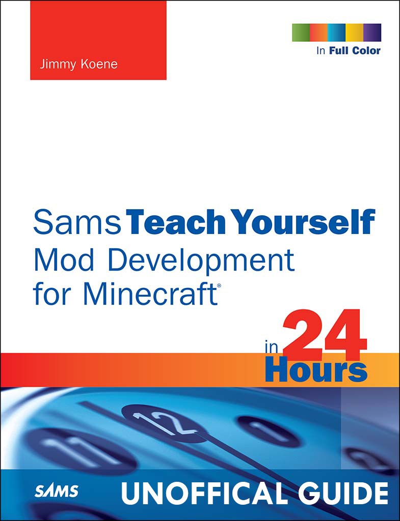 Sams Teach Yourself Mod Development for Minecraft in 24 Hours