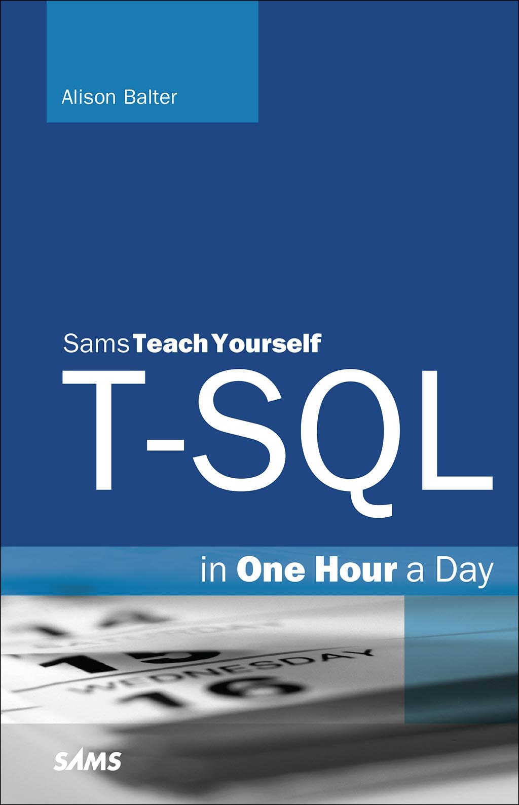 T-SQL in One Hour a Day, Sams Teach Yourself