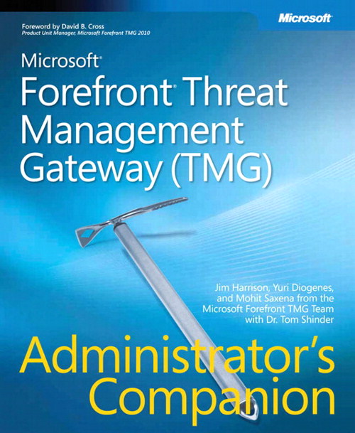 Microsoft Forefront Threat Management Gateway (TMG) Administrator's Companion