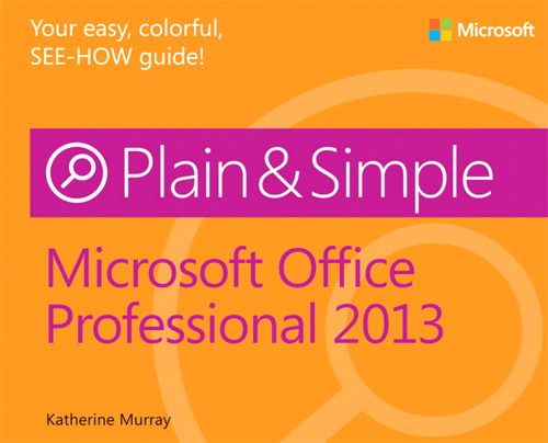 Microsoft Office Professional 2013 Plain & Simple