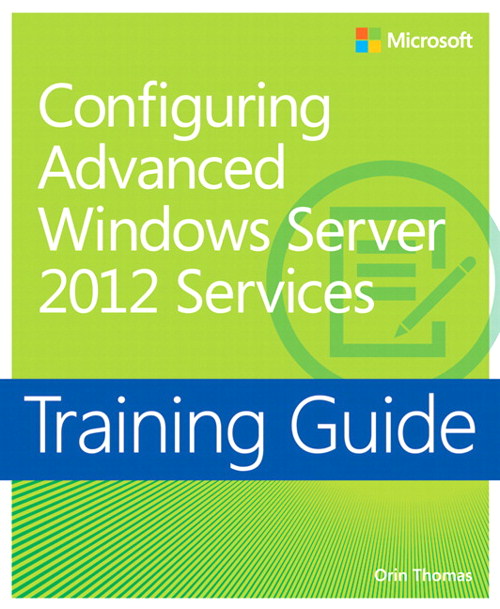 Training Guide Configuring Windows Server 2012 Advanced Services (MCSA)