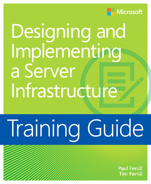 Training Guide: Designing and Implementing an Enterprise Server Infrastructure