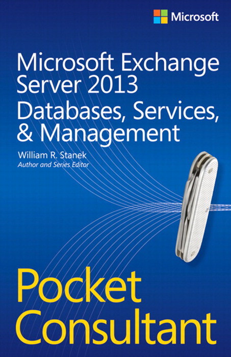 Microsoft Exchange Server 2013 Pocket Consultant Databases, Services, & Management