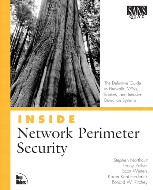 Inside Network Perimeter Security: The Definitive Guide to Firewalls, VPNs, Routers, and Intrusion Detection Systems