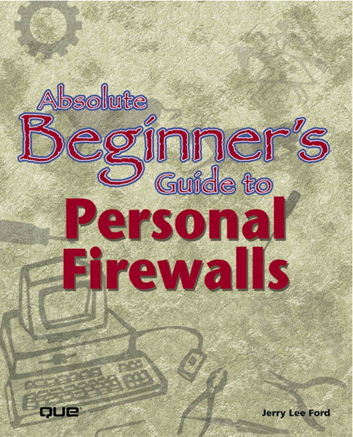 Absolute Beginner's Guide to Personal Firewalls