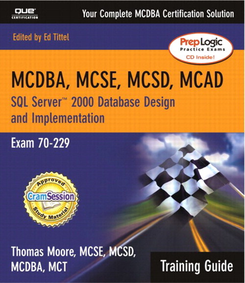 MCAD/MCSD/MCSE Training Guide (70-229): SQL Server 2000 Database Design and Implementation, 2nd Edition
