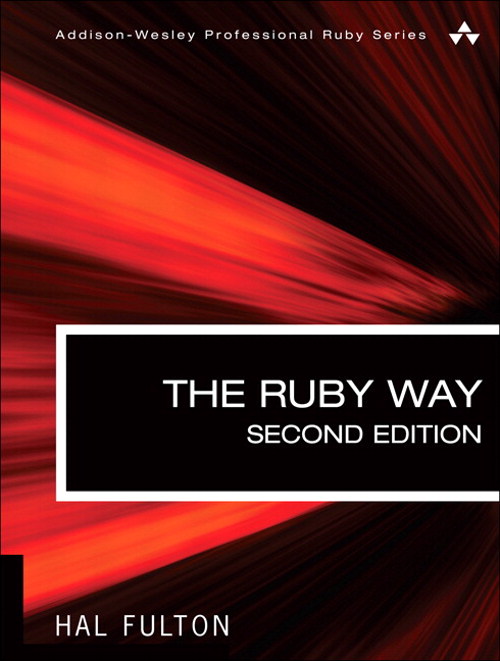 Ruby Way, The: Solutions and Techniques in Ruby Programming, 2nd Edition