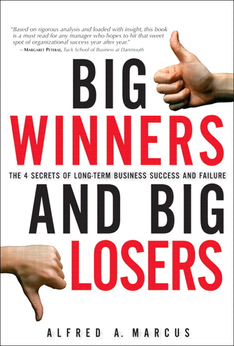 Big Winners and Big Losers: The 4 Secrets of Long-Term Business Success and Failure