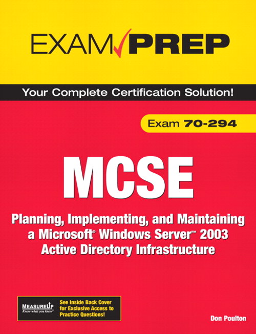 MCSE 70-294 Exam Prep: Planning, Implementing, and Maintaining a Microsoft Windows Server 2003 Active Directory Infrastructure, 2nd Edition