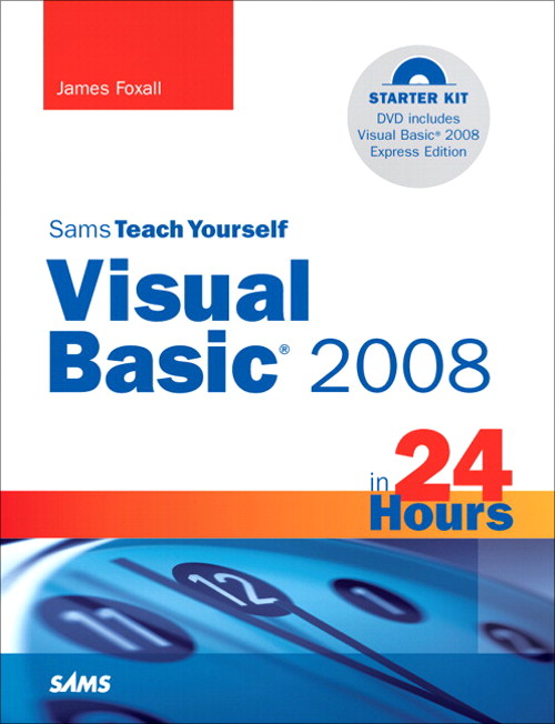 Sams Teach Yourself Visual Basic 2008 in 24 Hours: Complete Starter Kit