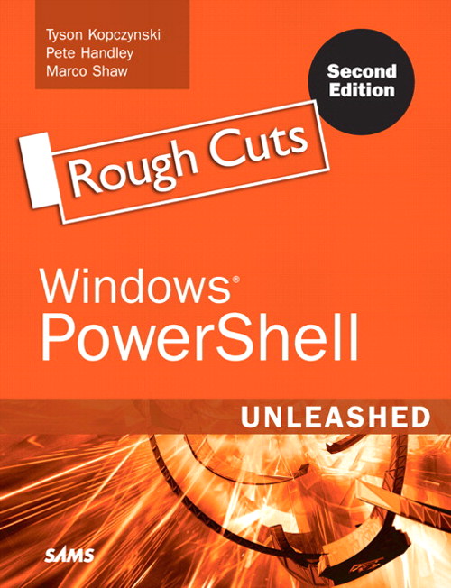 Windows PowerShell Unleashed, Rough Cuts, 2nd Edition