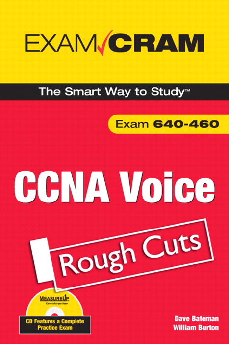 CCNA Voice Exam Cram, Rough Cuts