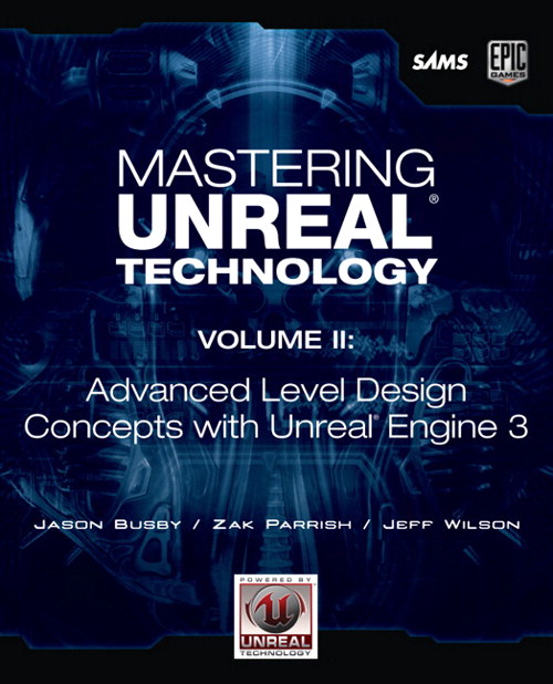 Mastering Unreal Technology, Volume II: Advanced Level Design Concepts with Unreal Engine 3